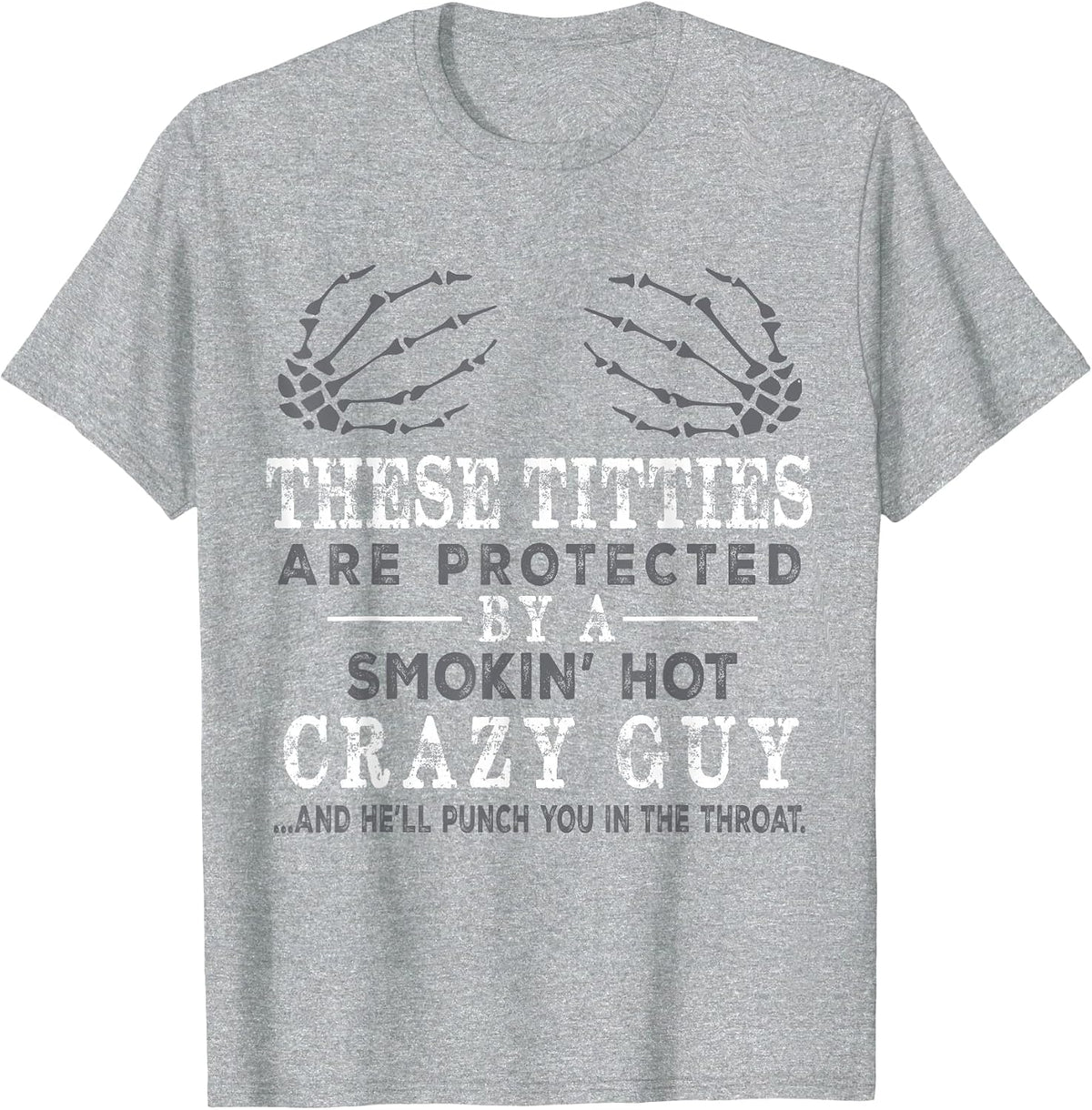 Funny These Titties are Protected By A Smokin Hot Crazy Guy T-Shirt - Heather Grey