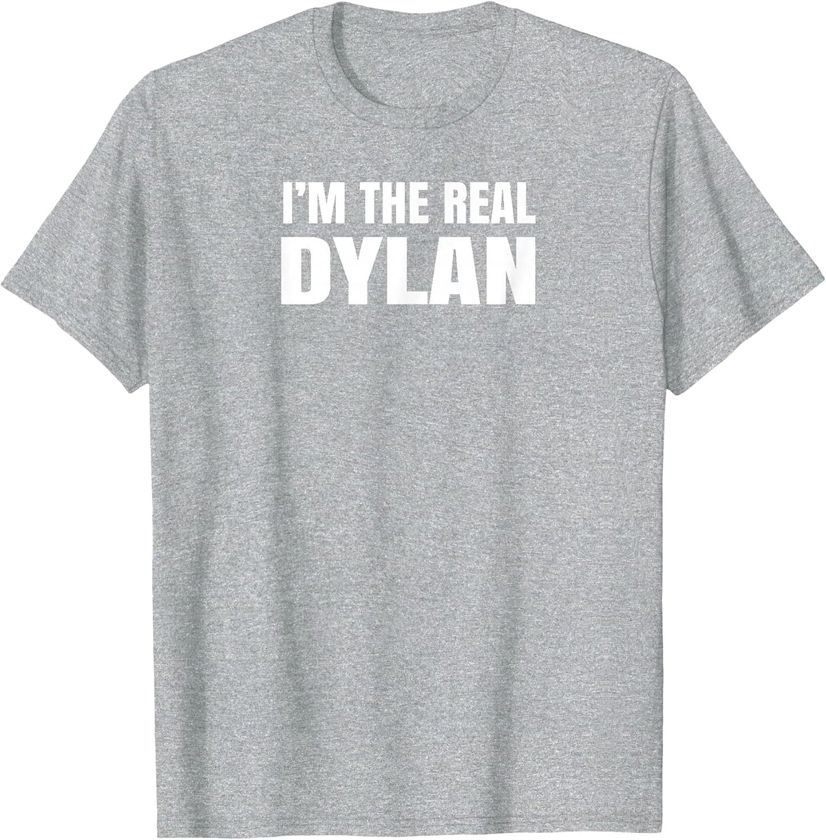 I'm The Real Dylan Cool Funny T-Shirt - Heather Grey