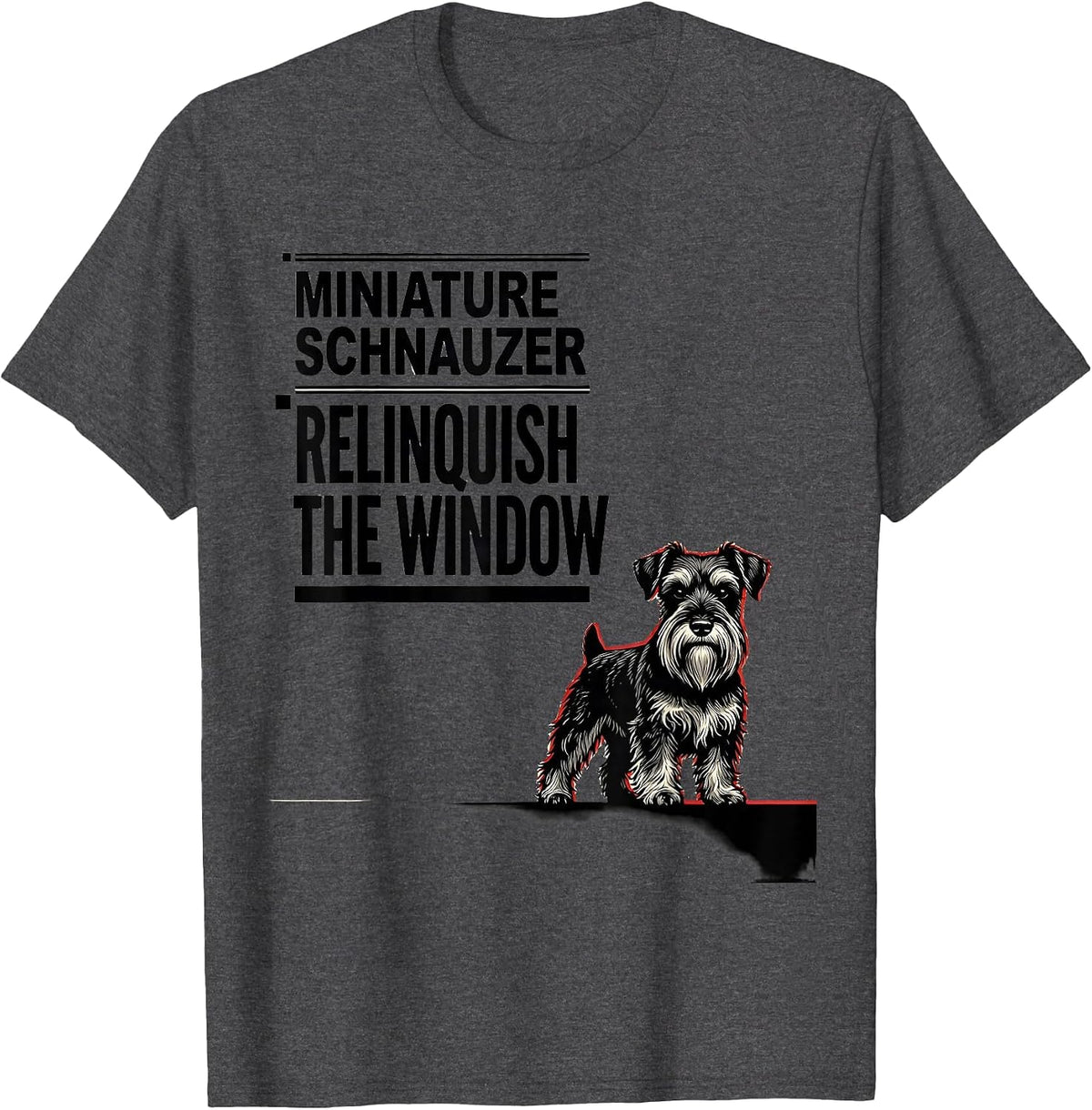 Men's Miniature Schnauzer, Relinquish The Window Funny T-Shirt - Dark Heather Grey