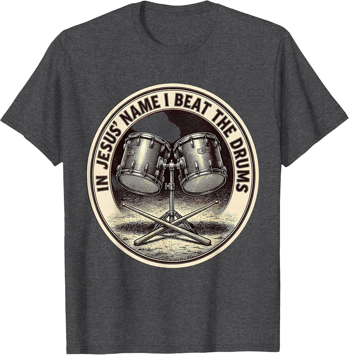 In Jesus Name I Beat The Drums Faith-Filled Drummer T-Shirt - Dark Heather Grey
