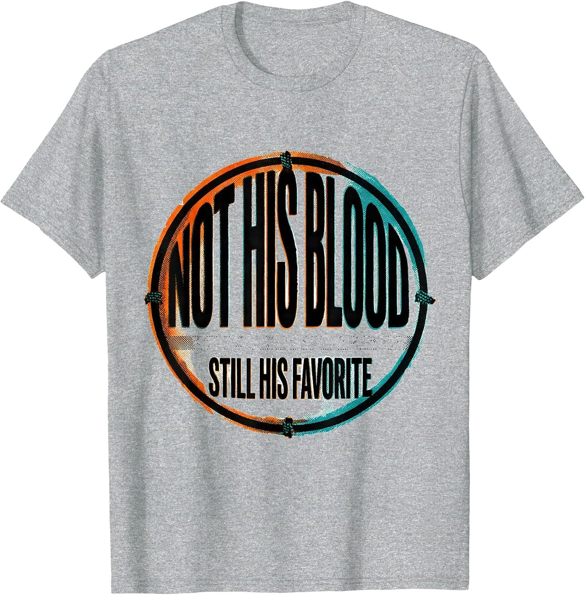 Men's Not His Blood Still His Favorite Funny Son In Law Gift T-Shirt - Heather Grey