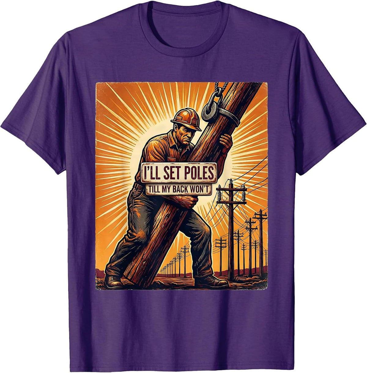 I'll Set Poles Till My Back Won't Funny Electrician Lineman T-Shirt - Purple