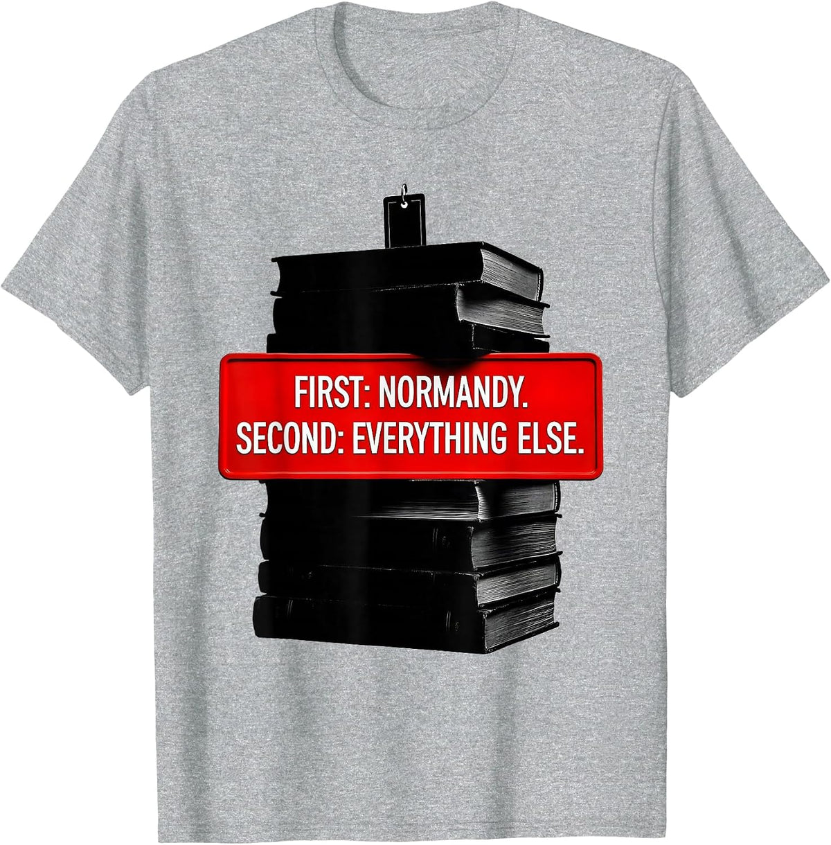 Men's First: Normandy. Second: Everything Else. WWII History Buff T-Shirt - Heather Grey