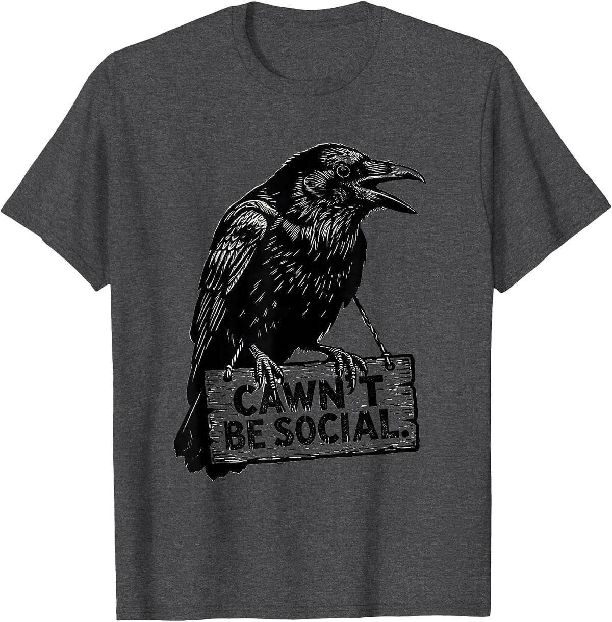 Cawn't Be Social Funny Crow Raven Dark Humor Gothic T-Shirt - Dark Heather Grey