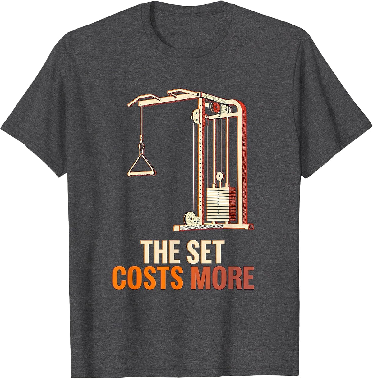 Men's The Set Costs More Funny Gym Workout Weightlifting Humor T-Shirt - Dark Heather Grey