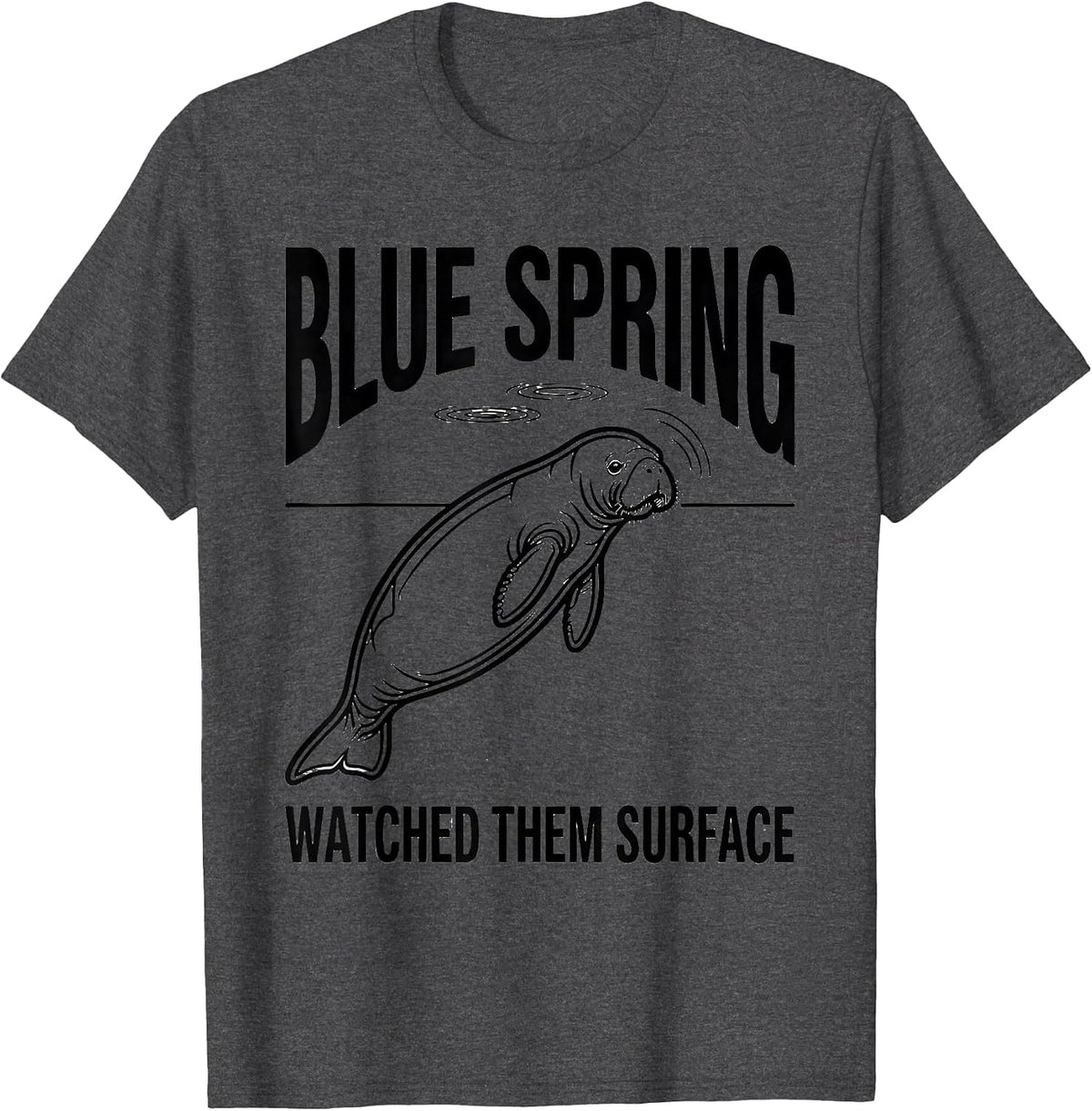 Men's Blue Spring Watched Them Surface Funny Manatee Lover Gift T-Shirt - Dark Heather Grey