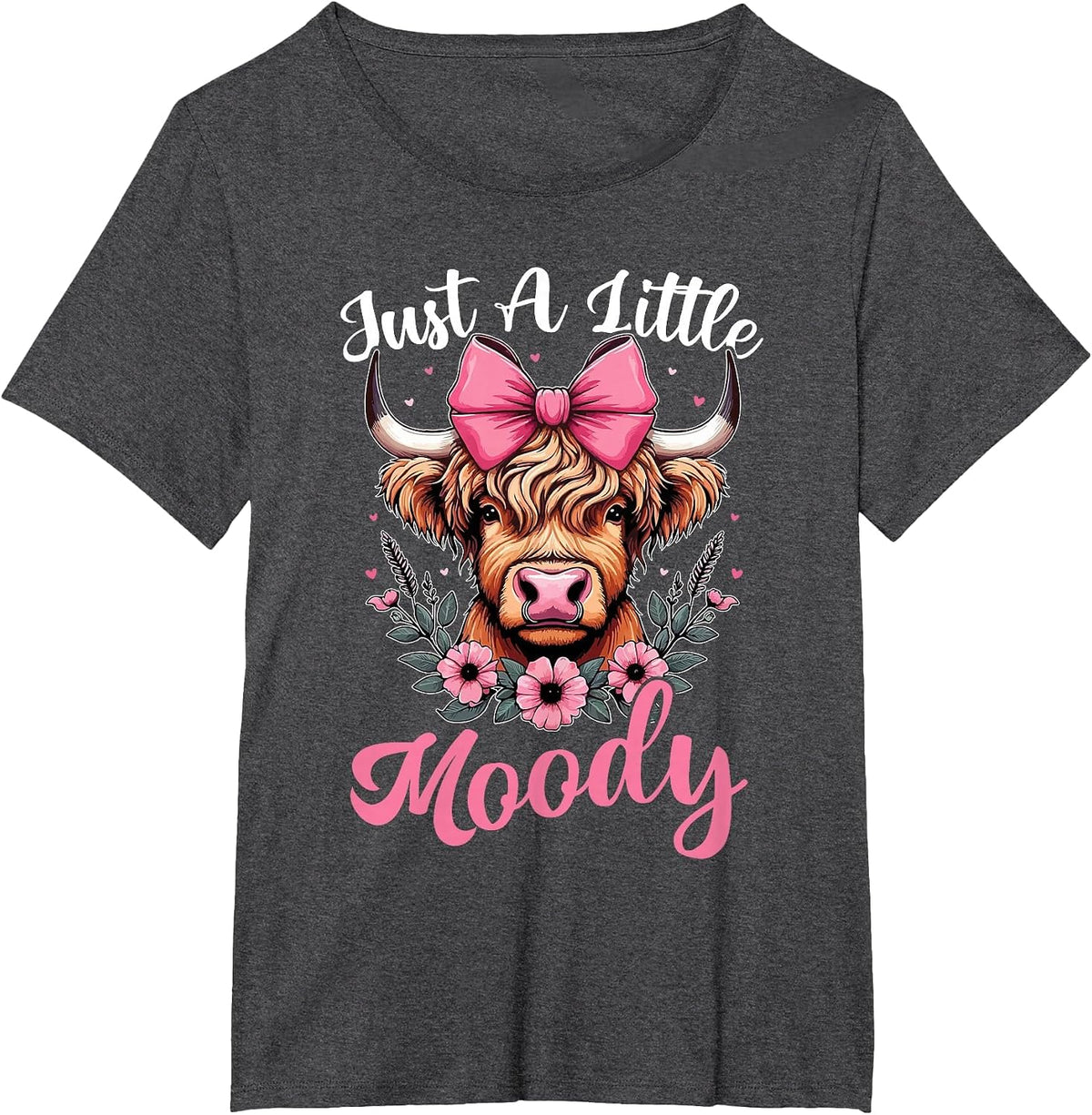 Just A Little Moody Cute Highland Cow Flower Farm Farmer T-Shirt - Dark Heather Grey