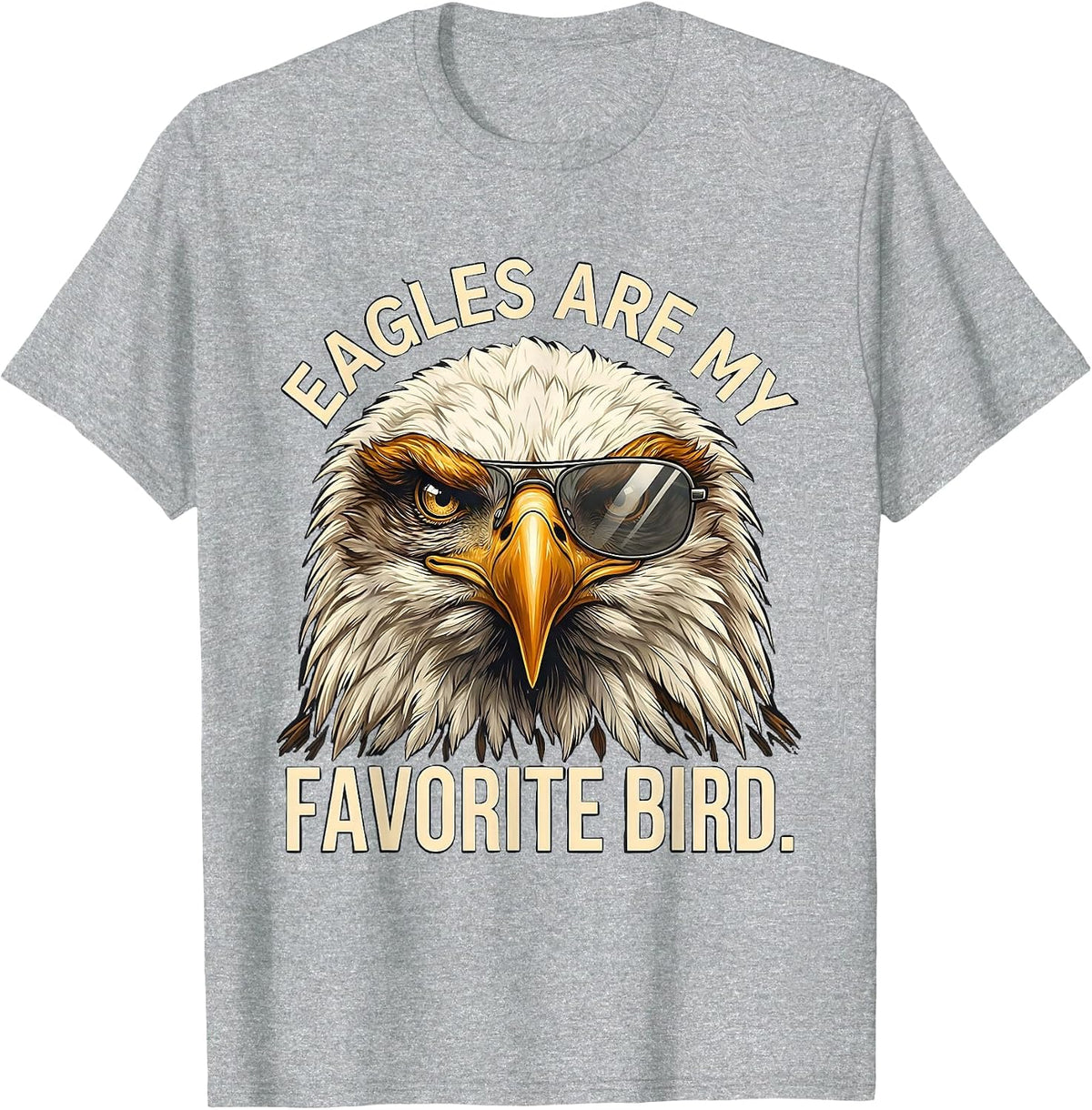 Men's Eagles Are My Favorite Bird Funny Bald Eagle Sunglasses T-Shirt - Heather Grey