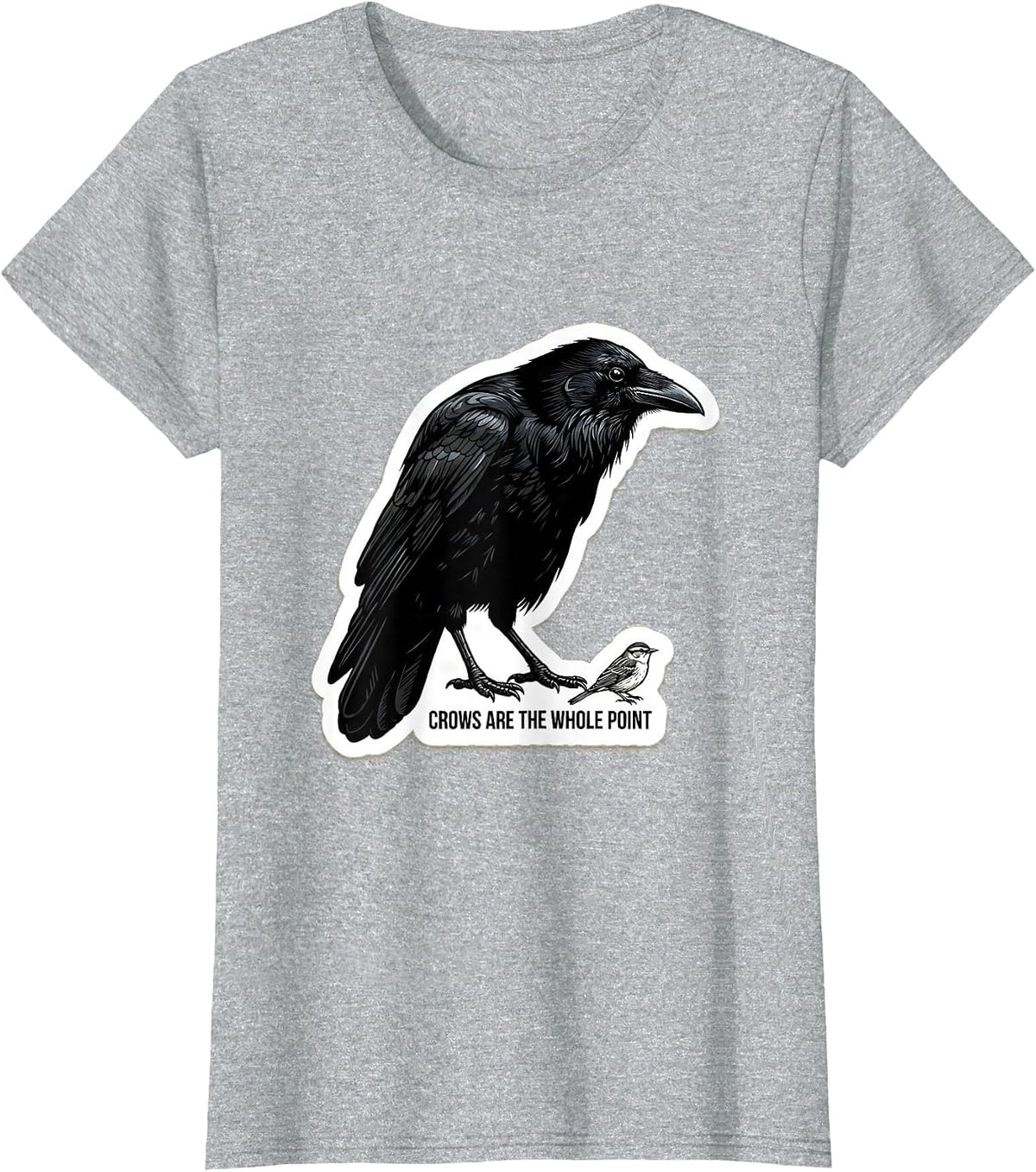 Crows Are The Whole Point Dark Humor Crow Lover Bird T-Shirt - Heather Grey
