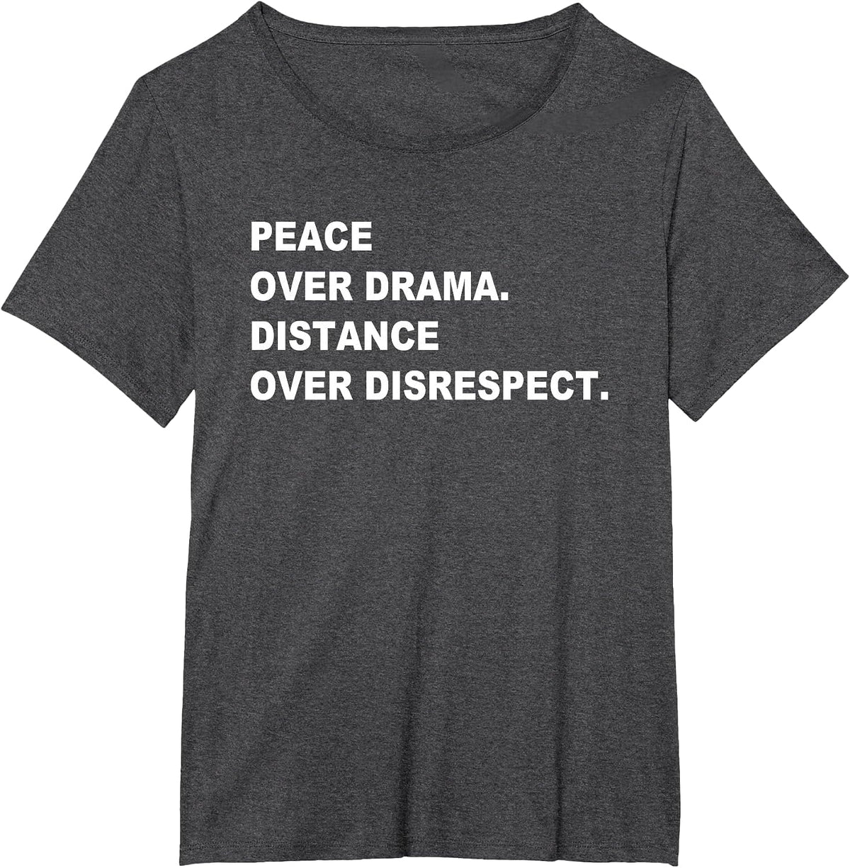 Peace Over Drama Distance Over Disrespect Apparel T-Shirt - Dark Heather Grey