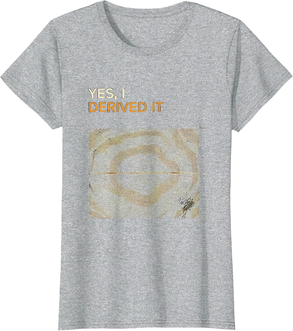 Yes, I Derived It Funny Chemistry Science Pun Student T-Shirt - Heather Grey