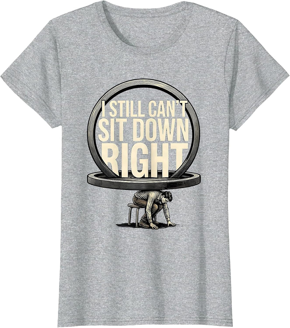 Women's I Still Can't Sit Down Right Funny Gym Workout Humor T-Shirt - Heather Grey