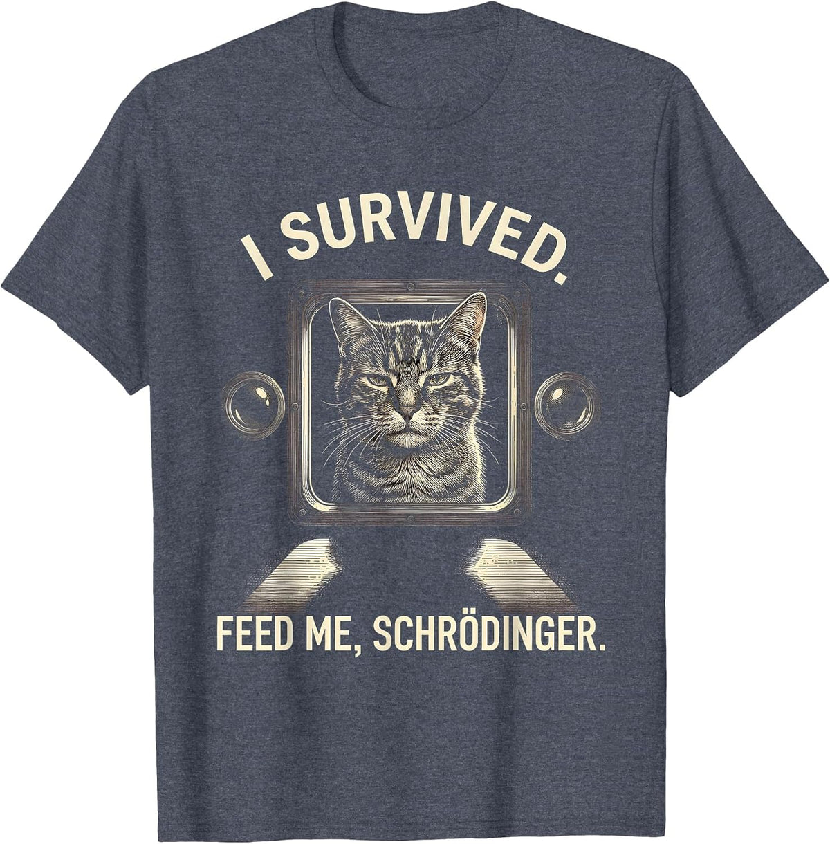 I Survived. Feed Me, Schrödinger Funny Science Physics T-Shirt - Heather Blue