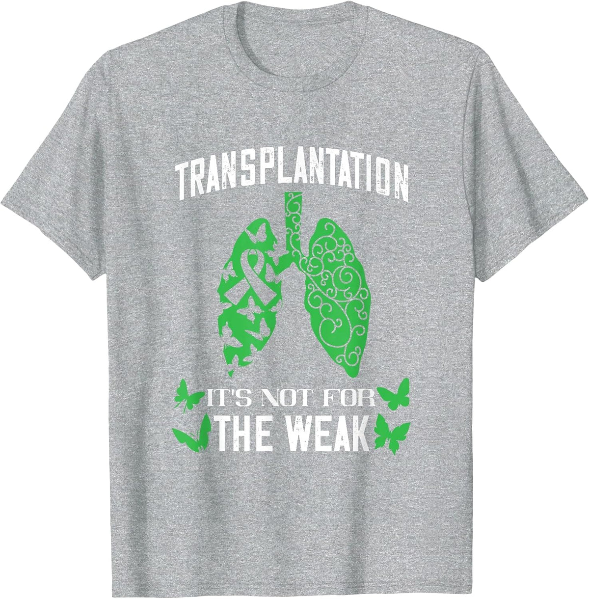 Lung Transplant It's Not for The Weak Lung Organ Transplant T-Shirt - Heather Grey