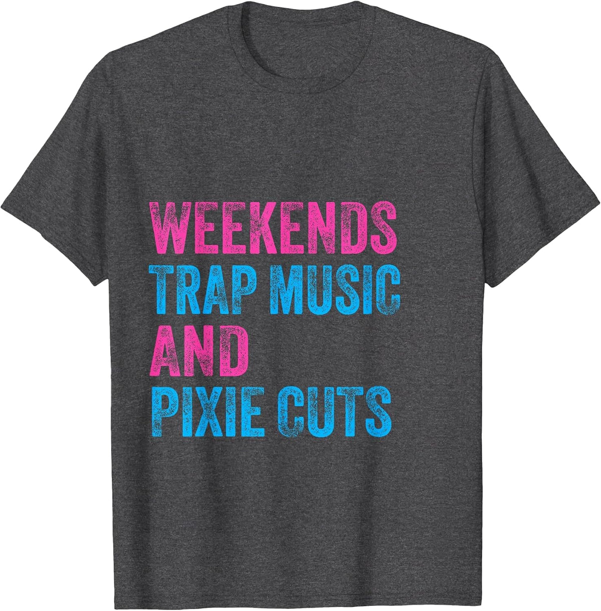 Weekends Trap Music and Pixie Cuts Hairstyle Lover T-Shirt - Dark Heather Grey