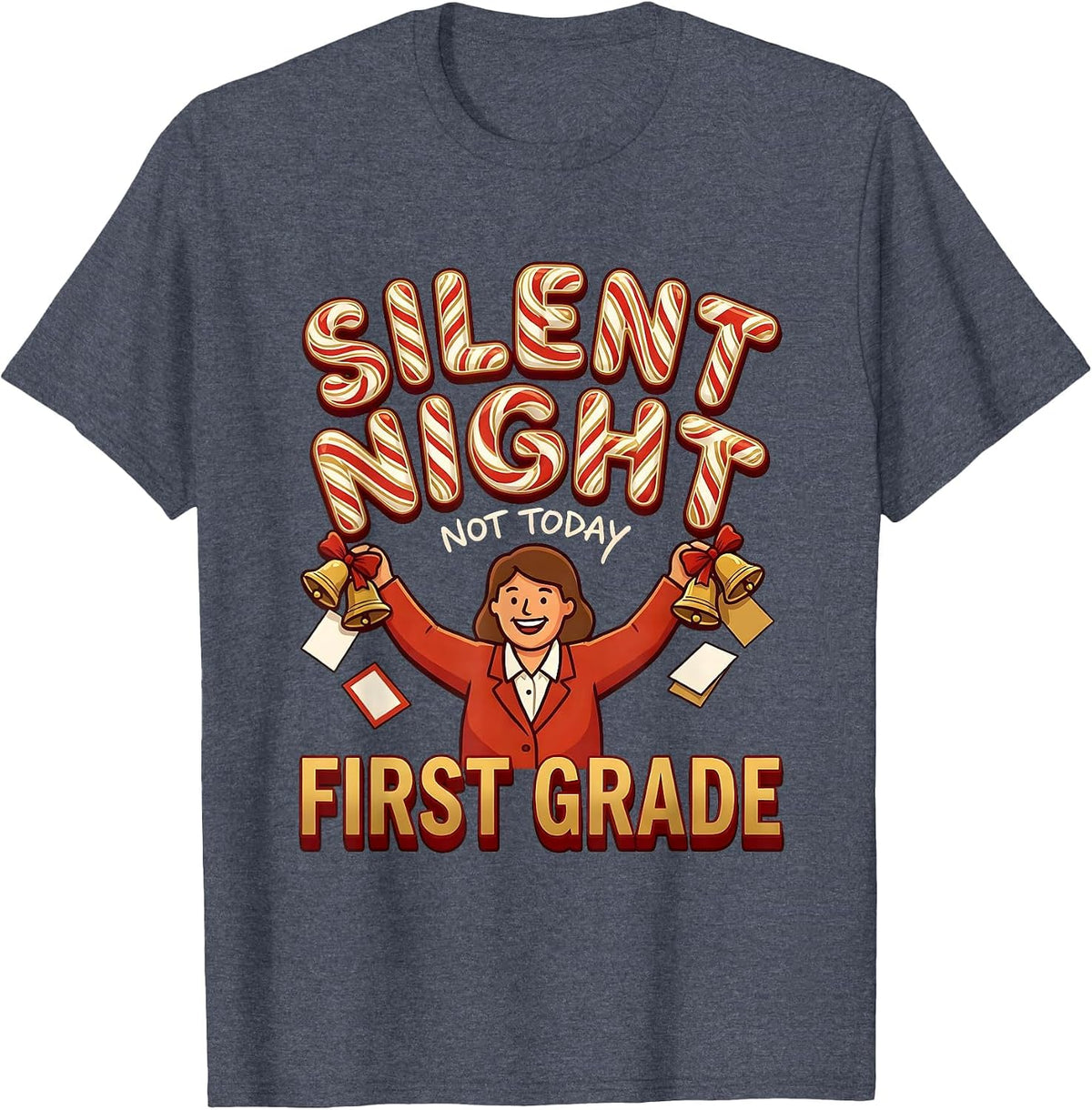 Silent Night Not Today First Grade Funny Teacher Christmas T-Shirt - Heather Blue