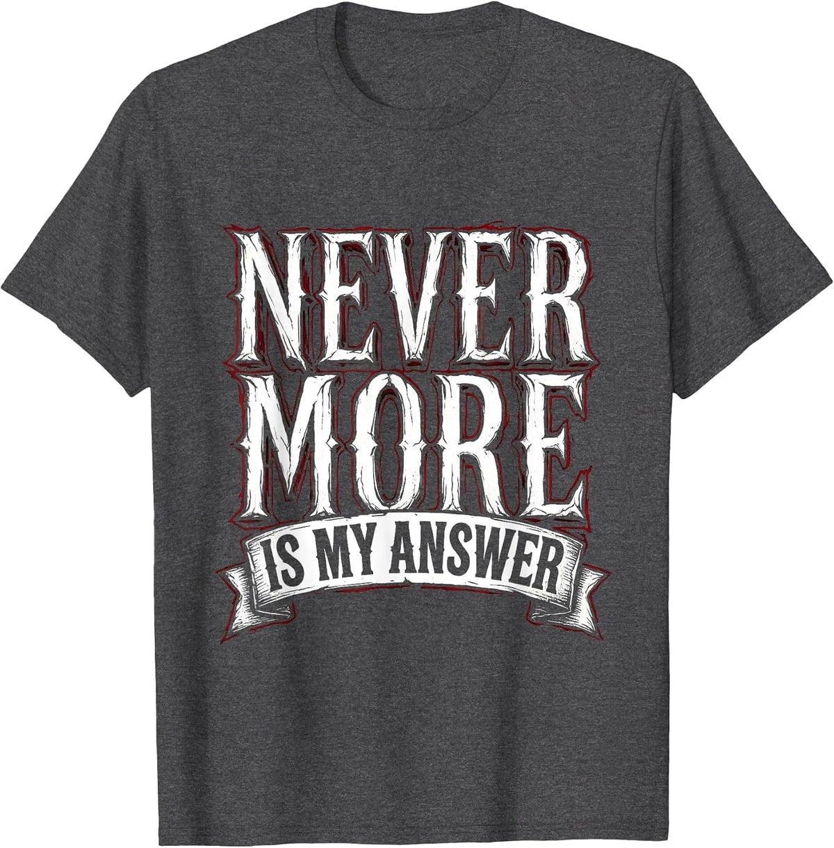 Nevermore Is My Answer Raven Gothic Design T-Shirt - Dark Heather Grey