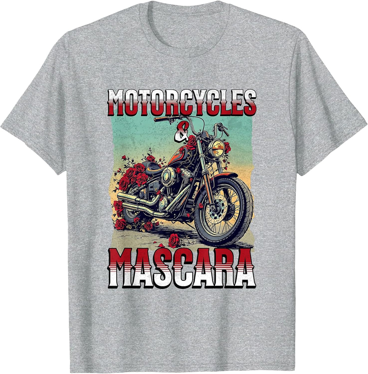 Motorcycles and Mascara Roses Funny Motorbiker Girl Women T-Shirt - Heather Grey