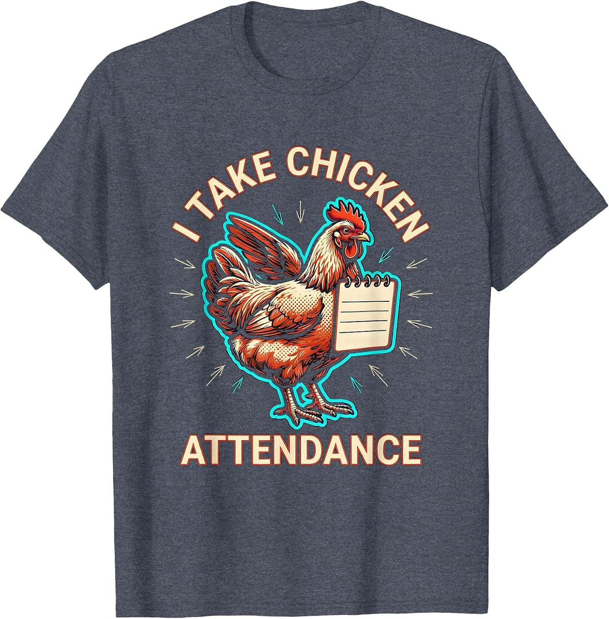 I Take Chicken Attendance Funny Chicken Lover Farm Humor T-Shirt - Heather Blue