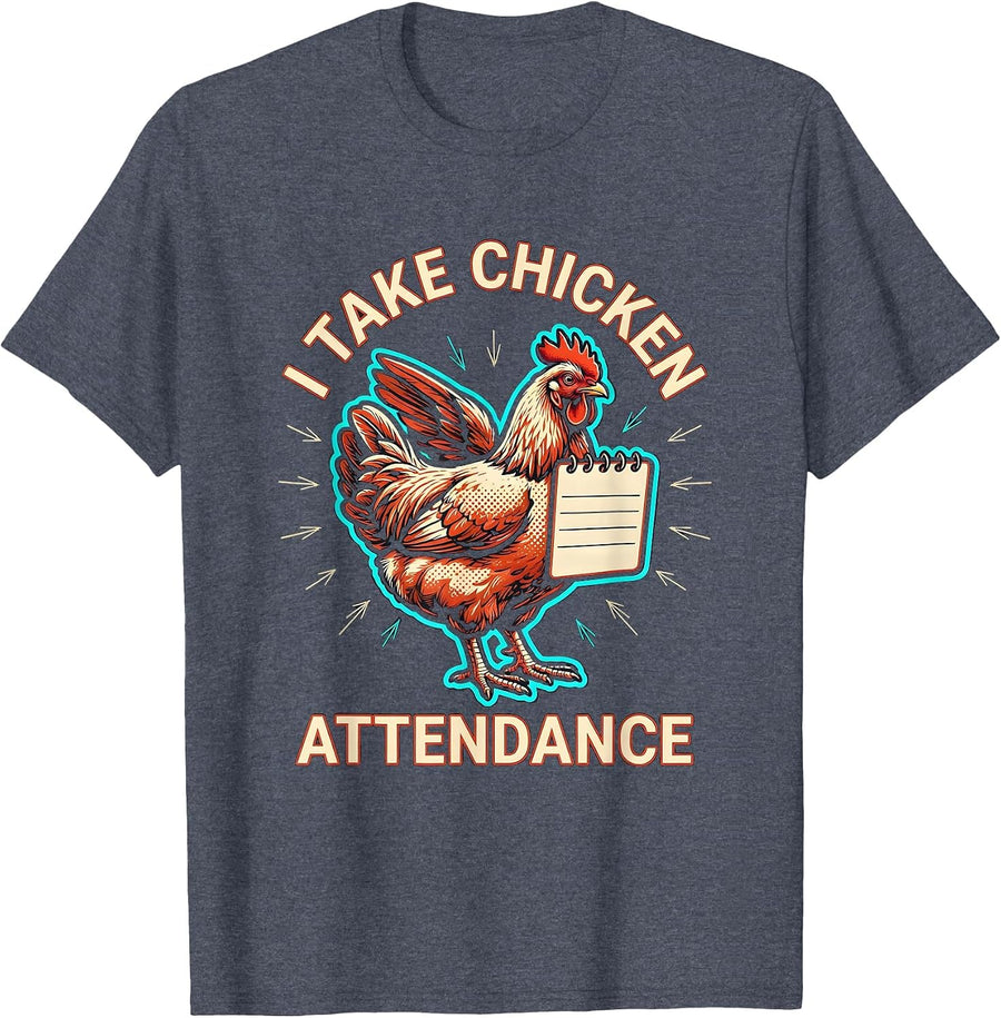 I Take Chicken Attendance Funny Chicken Lover Farm Humor T-Shirt - Heather Blue