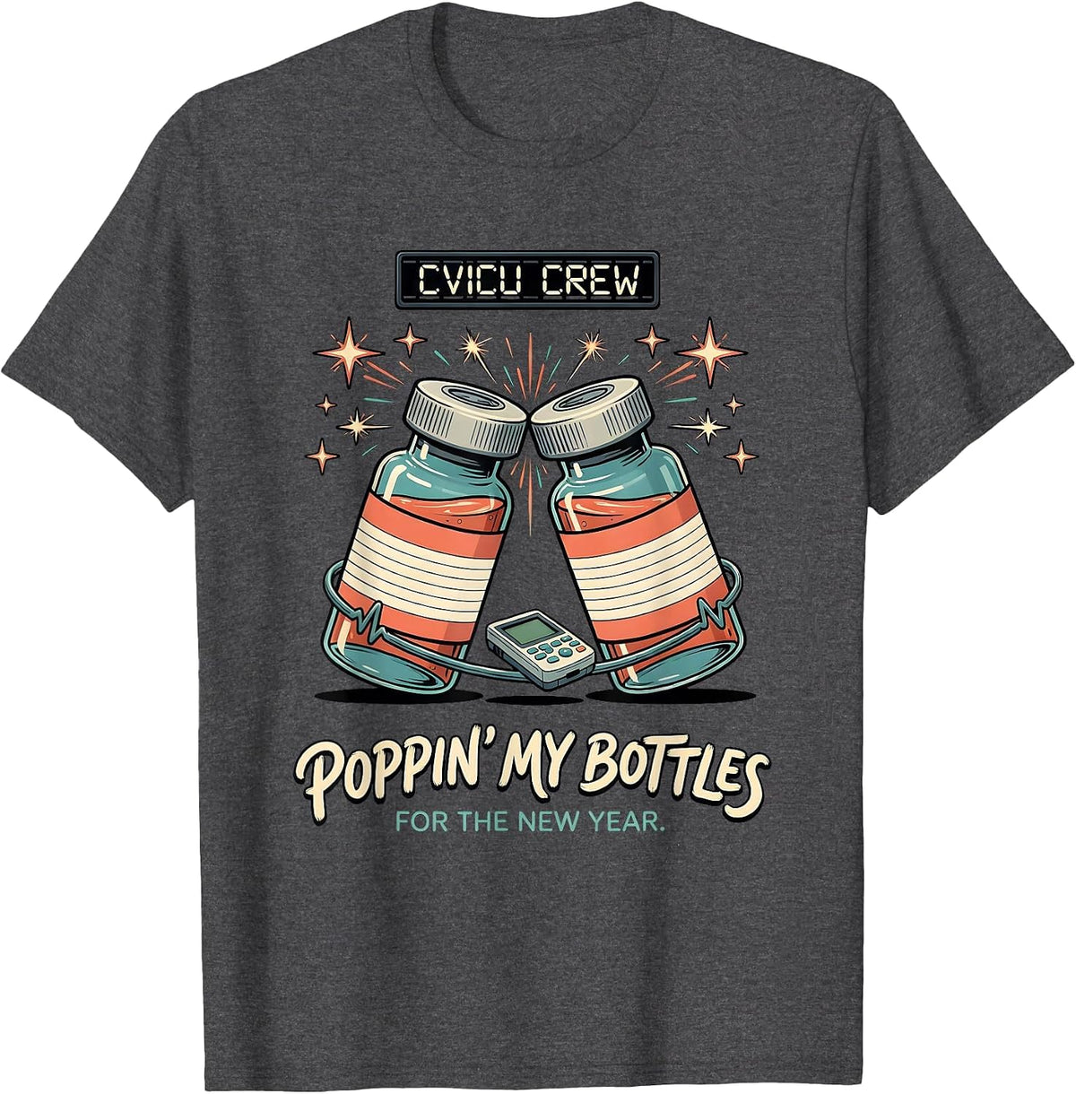 CVICU CREW POPPIN' MY BOTTLES FOR THE NEW YEAR Nurse T-Shirt - Dark Heather Grey