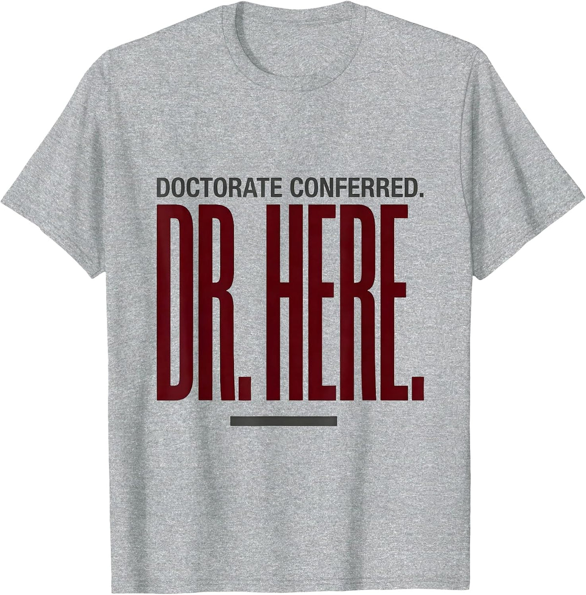 Men's Doctorate Conferred Dr Here Funny PhD Graduation Gift T-Shirt - Heather Grey