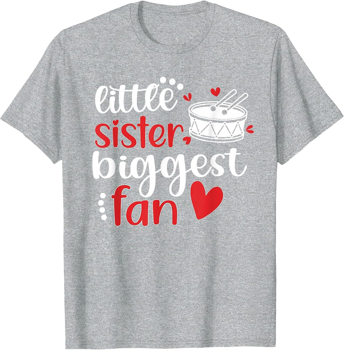 Little Sister Biggest Fan Best Drumline Sister T-Shirt - Heather Grey