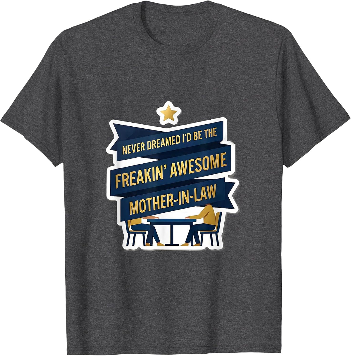 Men's Never Dreamed I'd Be The Freakin' Awesome Mother-In-Law T-Shirt - Dark Heather Grey
