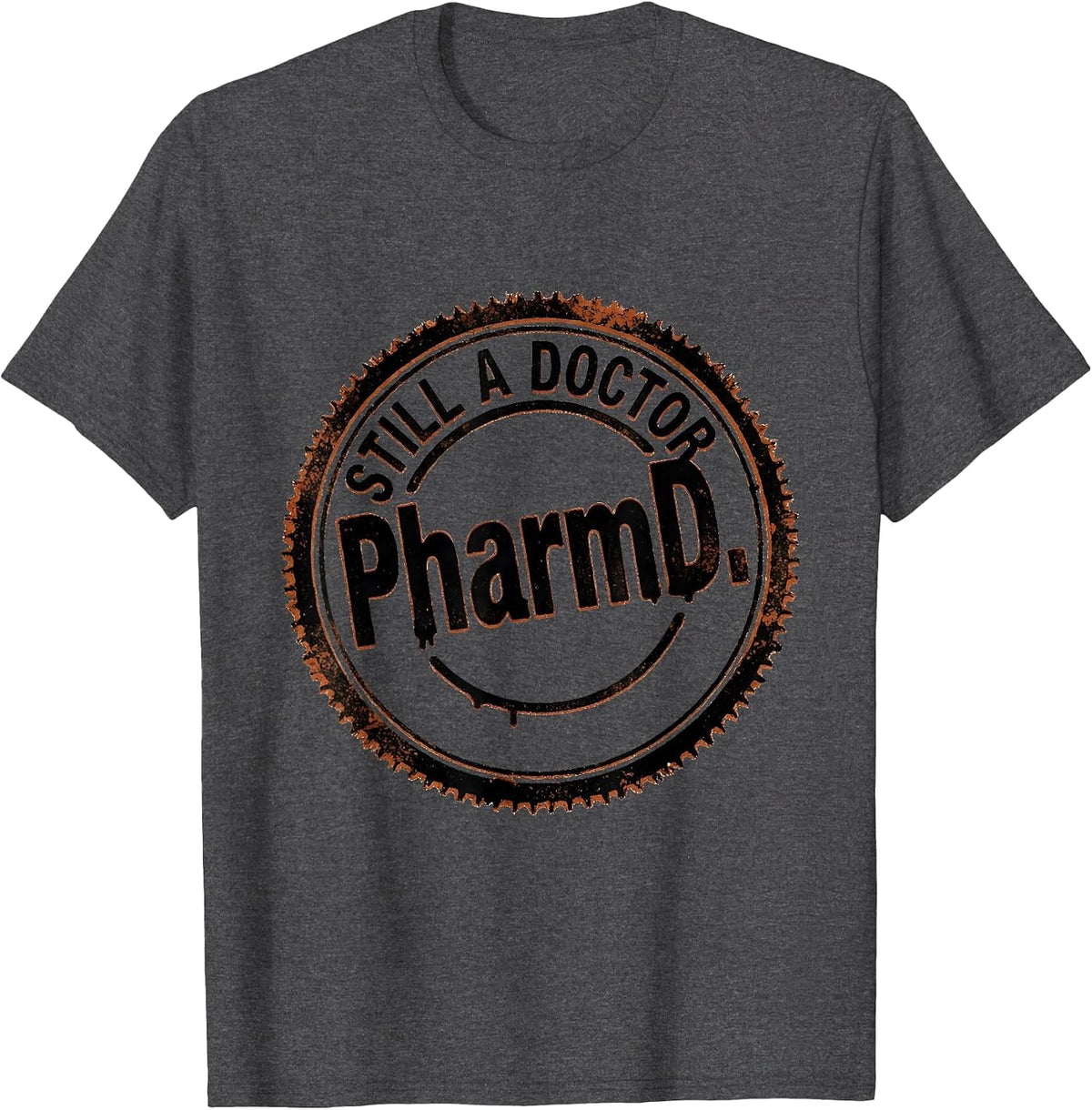PharmD Still a Doctor Funny Doctorate Graduation Humor T-Shirt - Dark Heather Grey