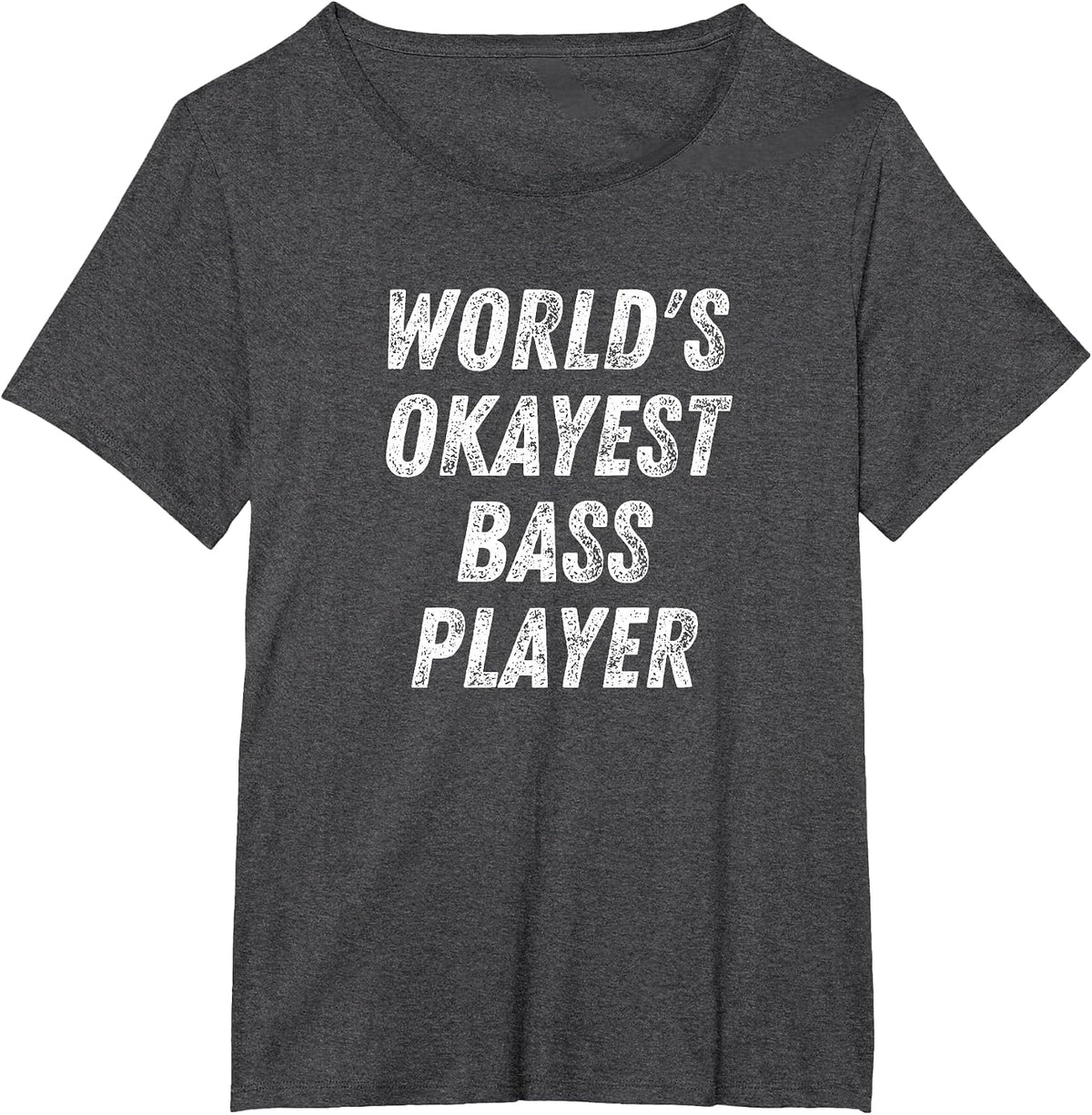 World's Okayest Bass Player, Funny Bassist Upright Bass T-Shirt - Dark Heather Grey