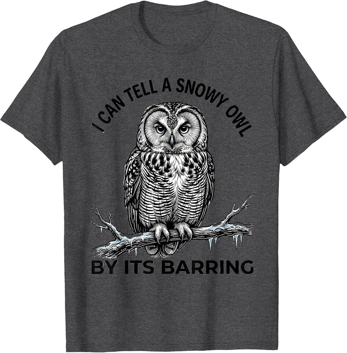 Men's I Can Tell A Snowy Owl By Its Barring Funny Bird Lover Humor T-Shirt - Dark Heather Grey