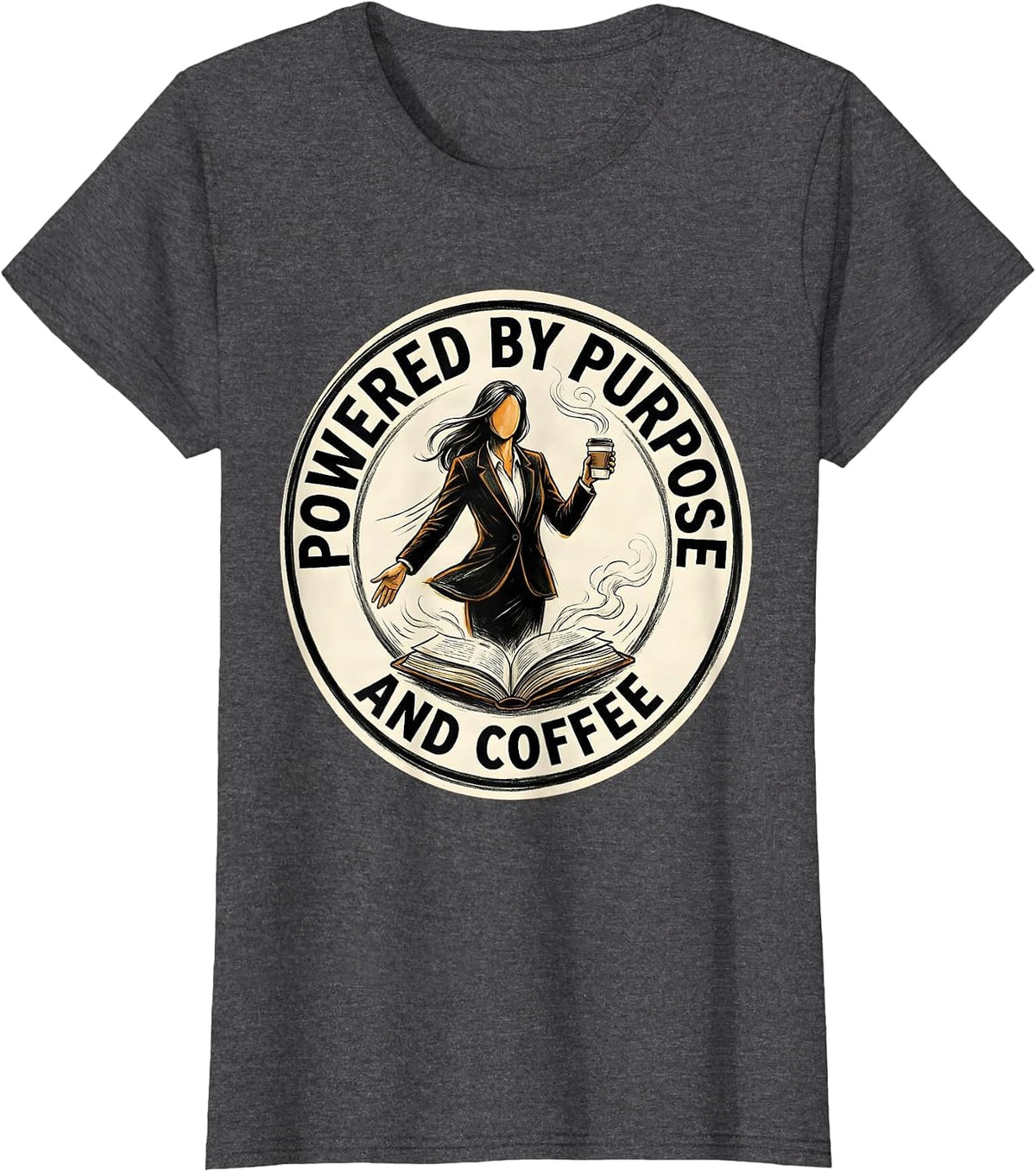 Women's Powered by Purpose and Coffee Motivational Design T-Shirt - Dark Heather Grey