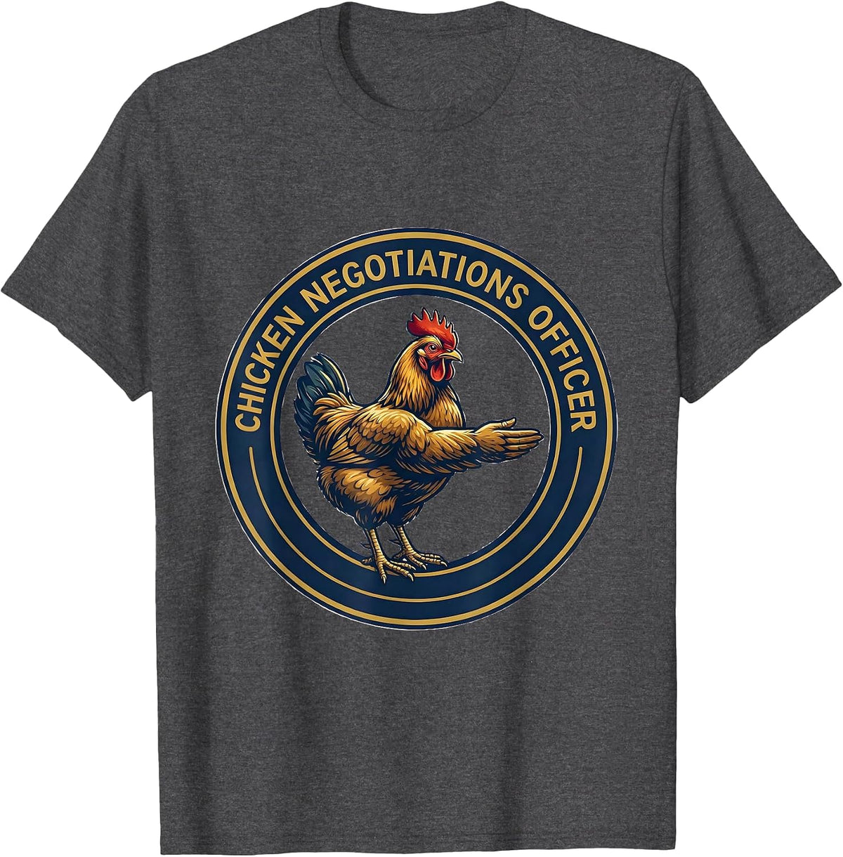 Chicken Negotiations Officer Funny Chicken Lover Gag Gift T-Shirt - Dark Heather Grey
