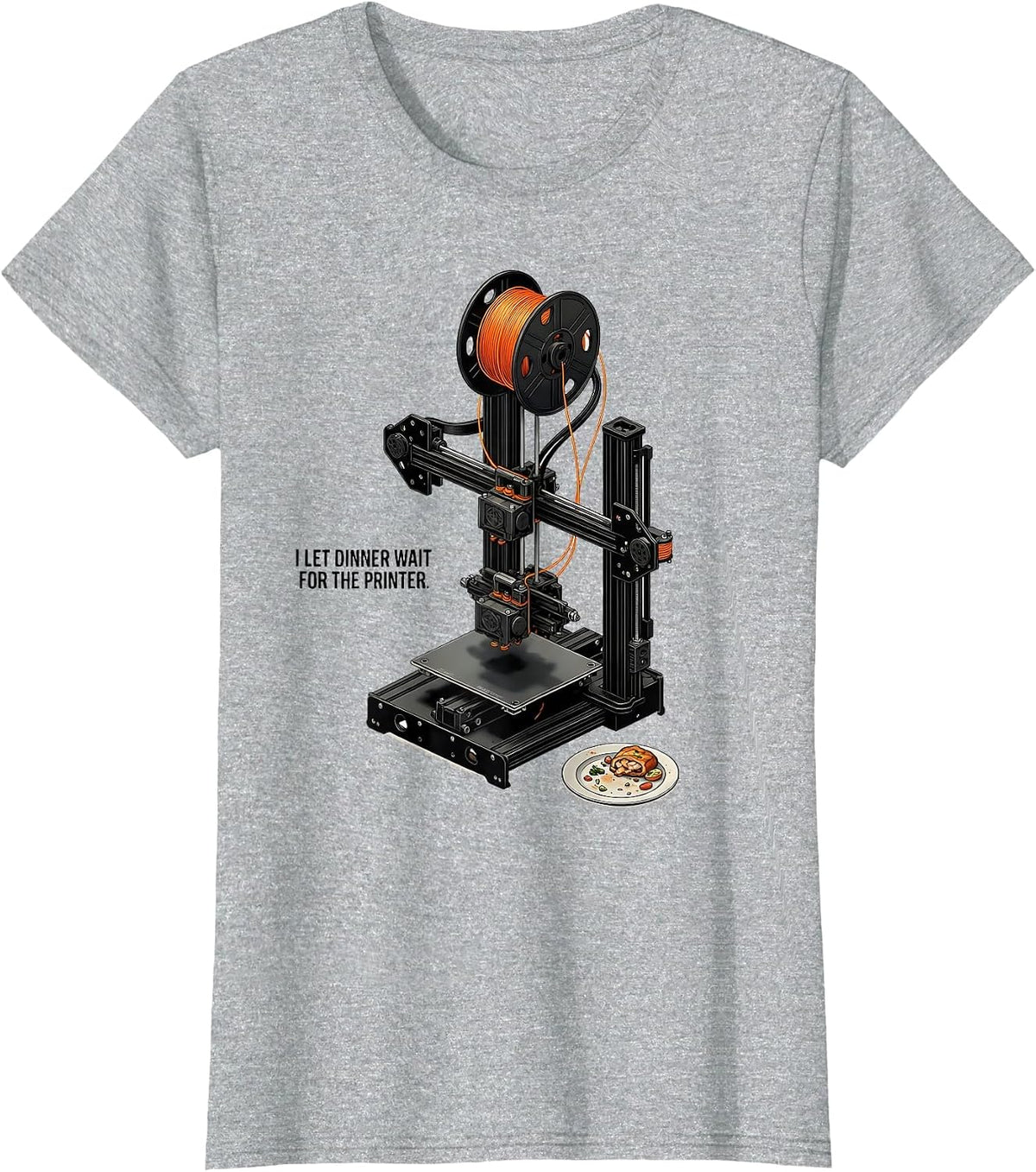 I Let Dinner Wait For The Printer Funny 3D Printing Hobbyist T-Shirt - Heather Grey