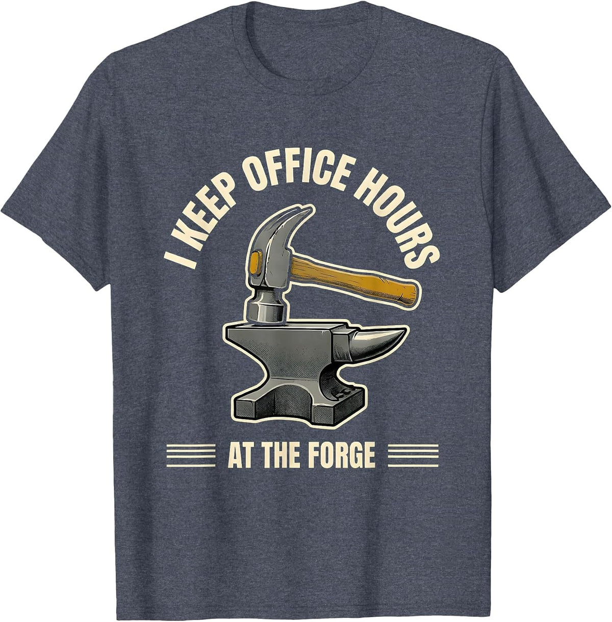 I Keep Office Hours At The Forge Funny Blacksmith T-Shirt - Heather Blue
