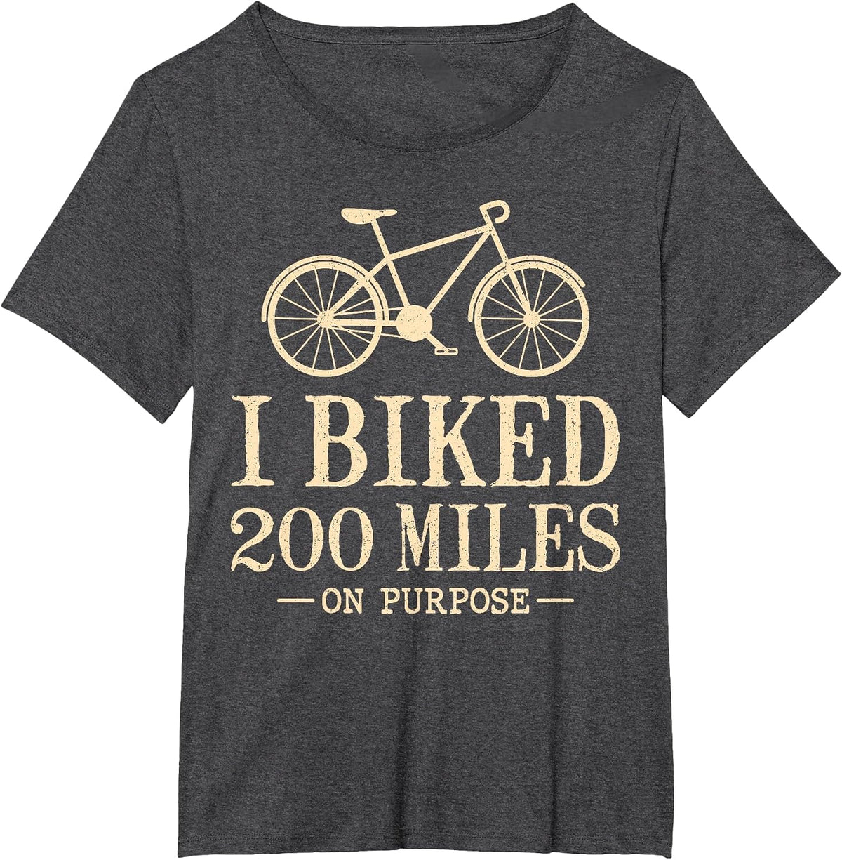 I Biked 200 Miles On Purpose Double Century Cycling T-Shirt - Dark Heather Grey