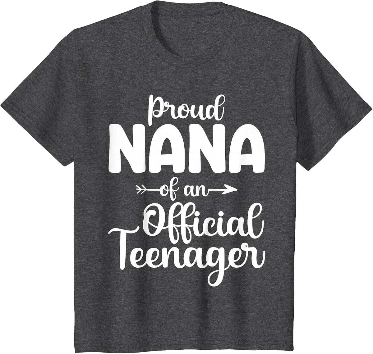 Proud Nana of an Official Teenager 13th Birthday 13 Years T-Shirt - Dark Heather Grey