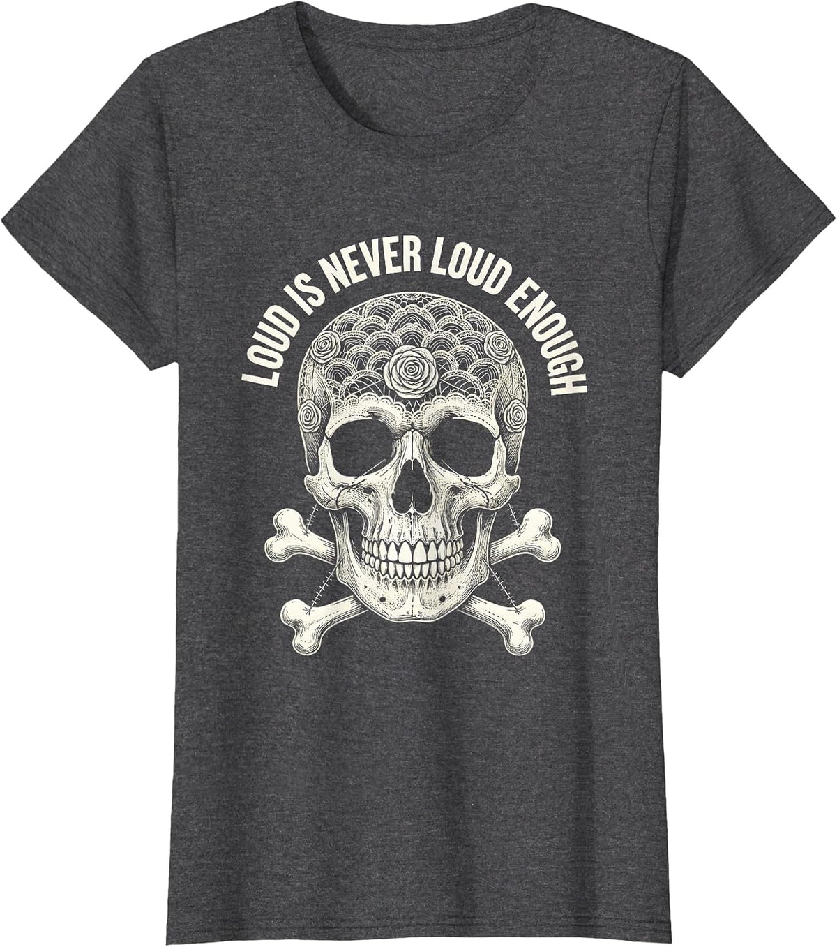 Women's Loud Is Never Loud Enough Death Metal Design T-Shirt - Dark Heather Grey