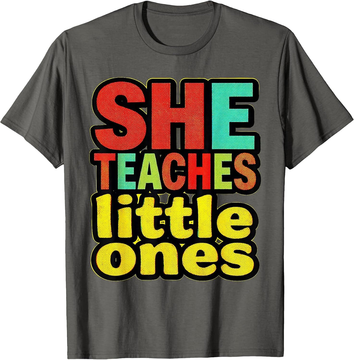 She Teaches Little Ones Elementary Teacher Design T-Shirt - Asphalt Grey