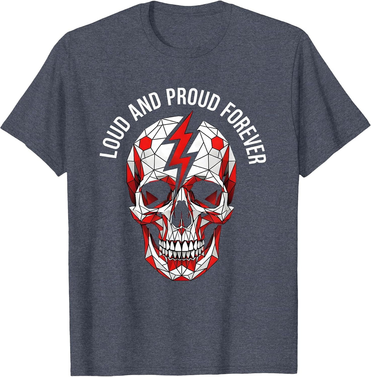 Loud and Proud Forever Punk Rock Design T-Shirt - Heather Blue