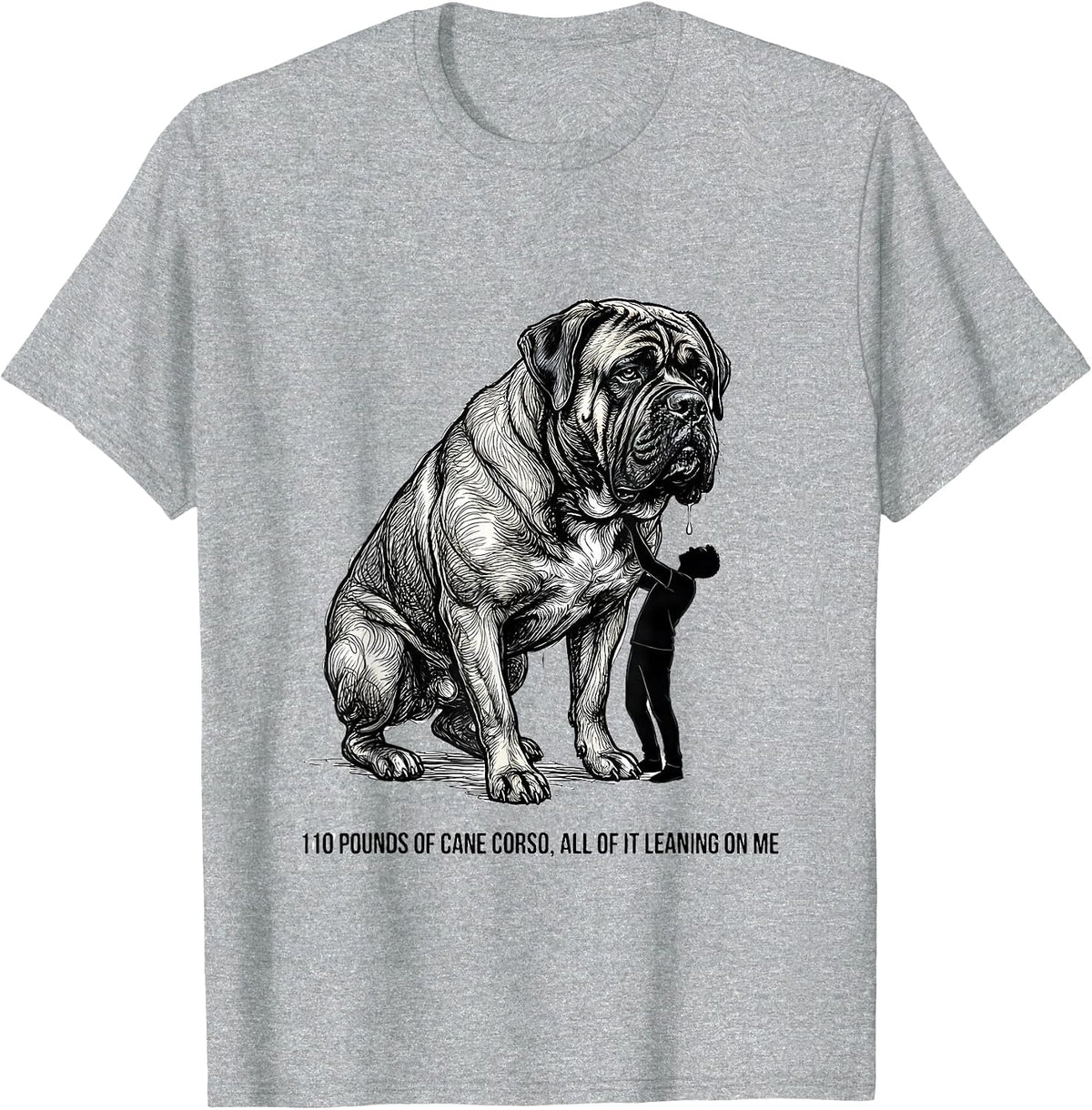 Men's 110 Pounds Of Cane Corso, All Of It Leaning On Me Dog Dad T-Shirt - Heather Grey