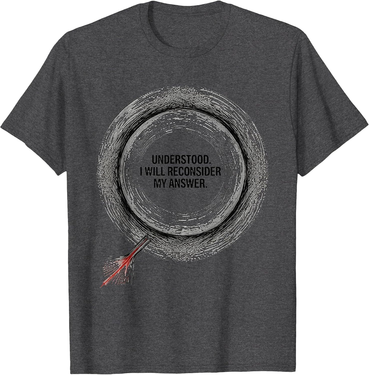 Men's Understood. I Will Reconsider My Answer Funny AI Lover T-Shirt - Dark Heather Grey