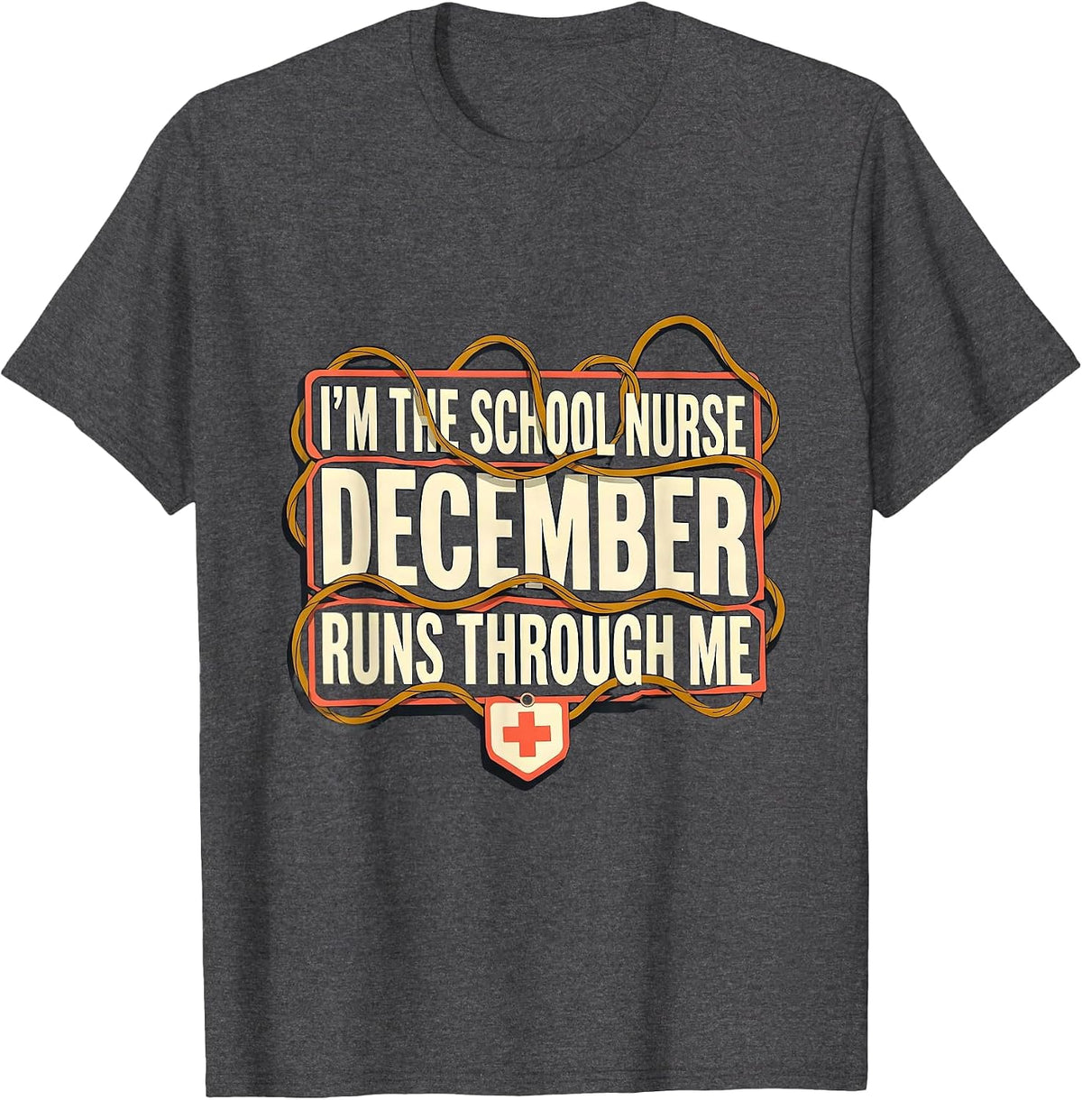 I'm The School Nurse, December Runs Through Me Humor T-Shirt - Dark Heather Grey
