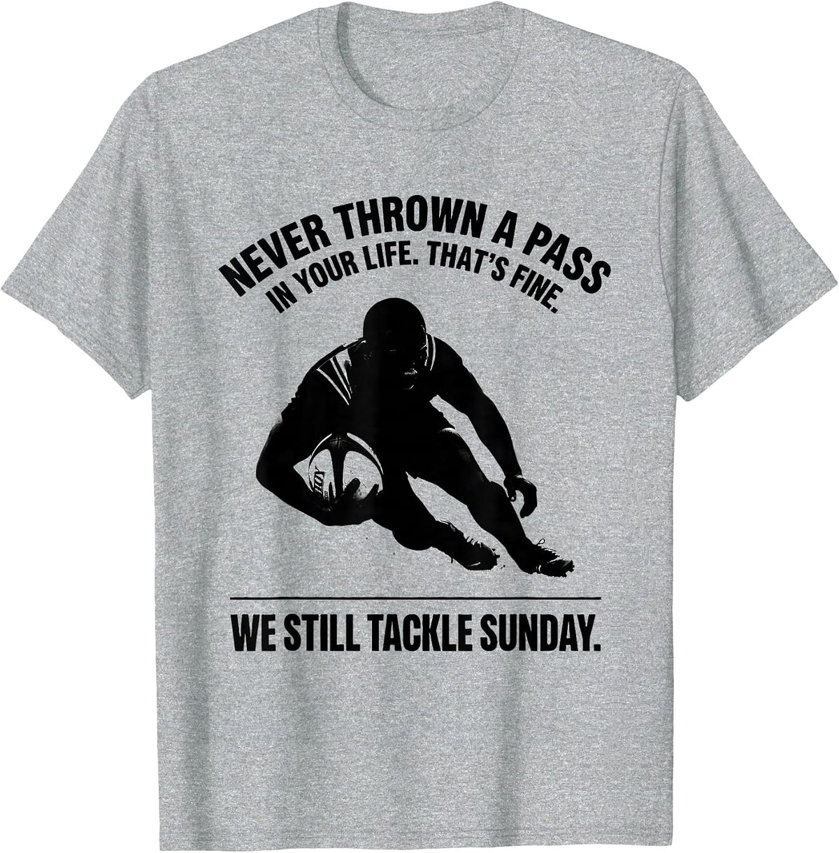 Men's Never Thrown A Pass In Your Life Rugby Player Coach Fan T-Shirt - Heather Grey
