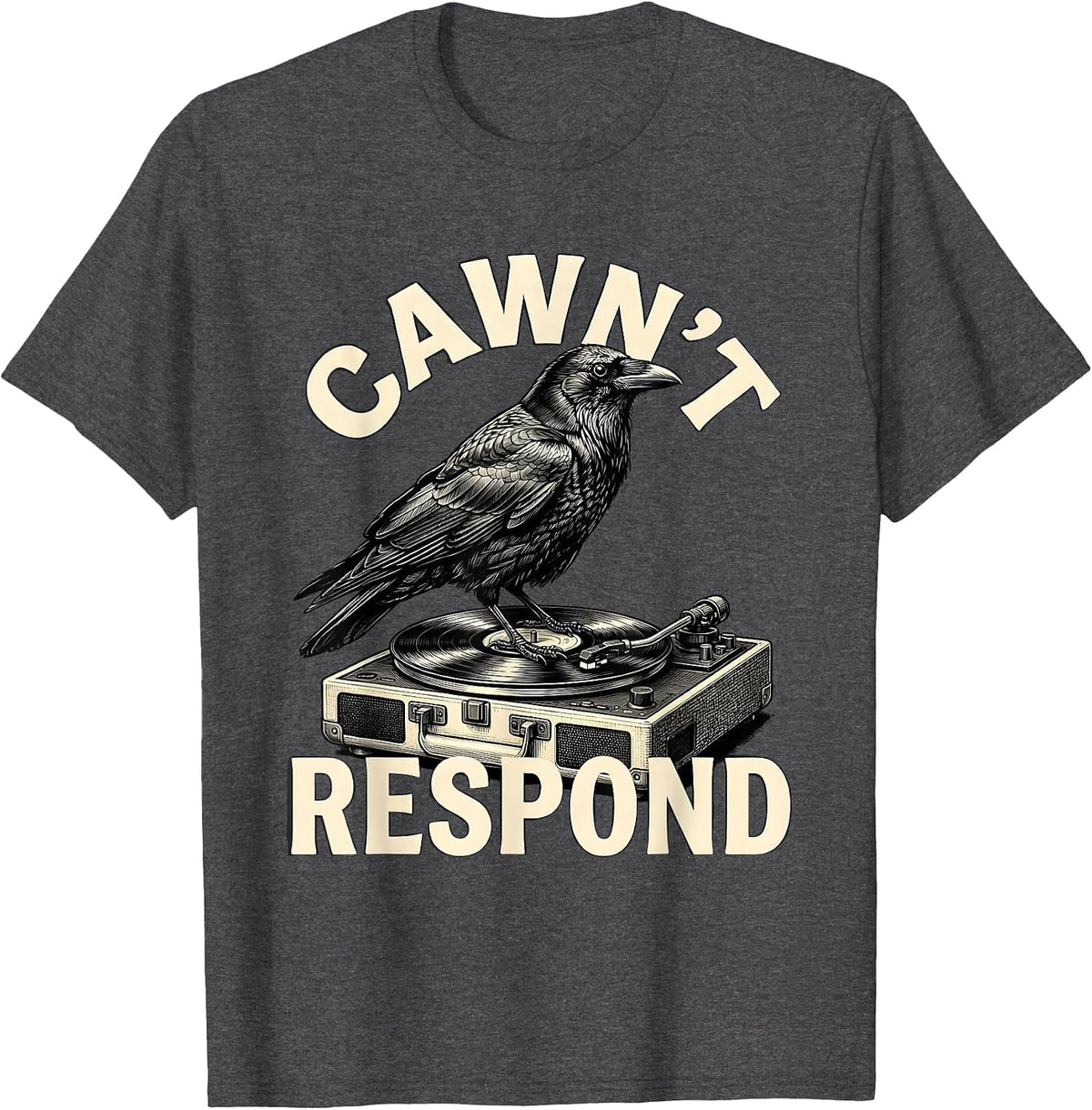 Cawn't Respond Funny Crow Gothic Dark Humor Bird Lover T-Shirt - Dark Heather Grey