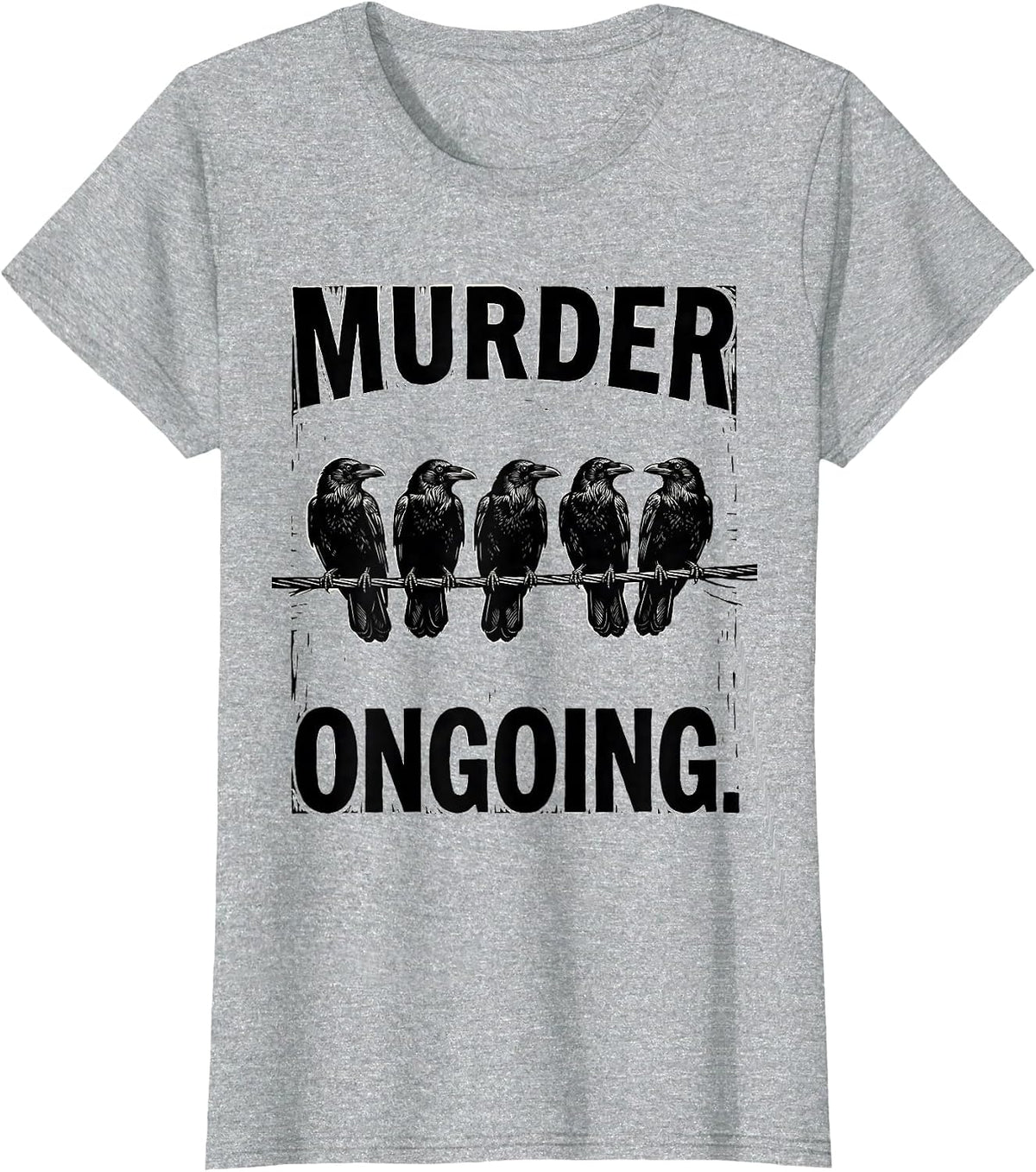 Women's MURDER ONGOING Linocut Dark Humor Crow Lover Gothic T-Shirt - Heather Grey