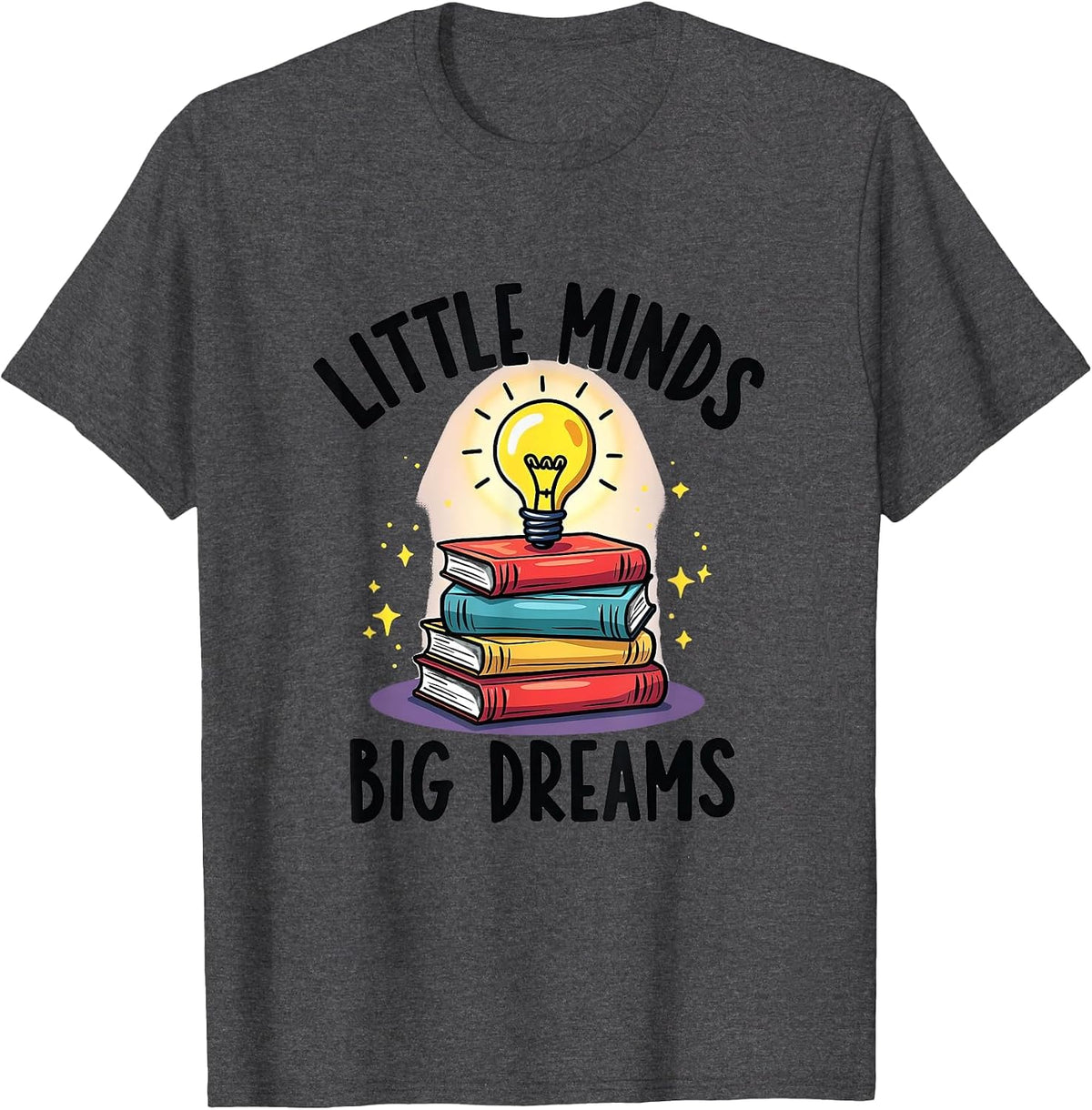 Little Minds Big Dreams Elementary Teacher Design T-Shirt - Dark Heather Grey
