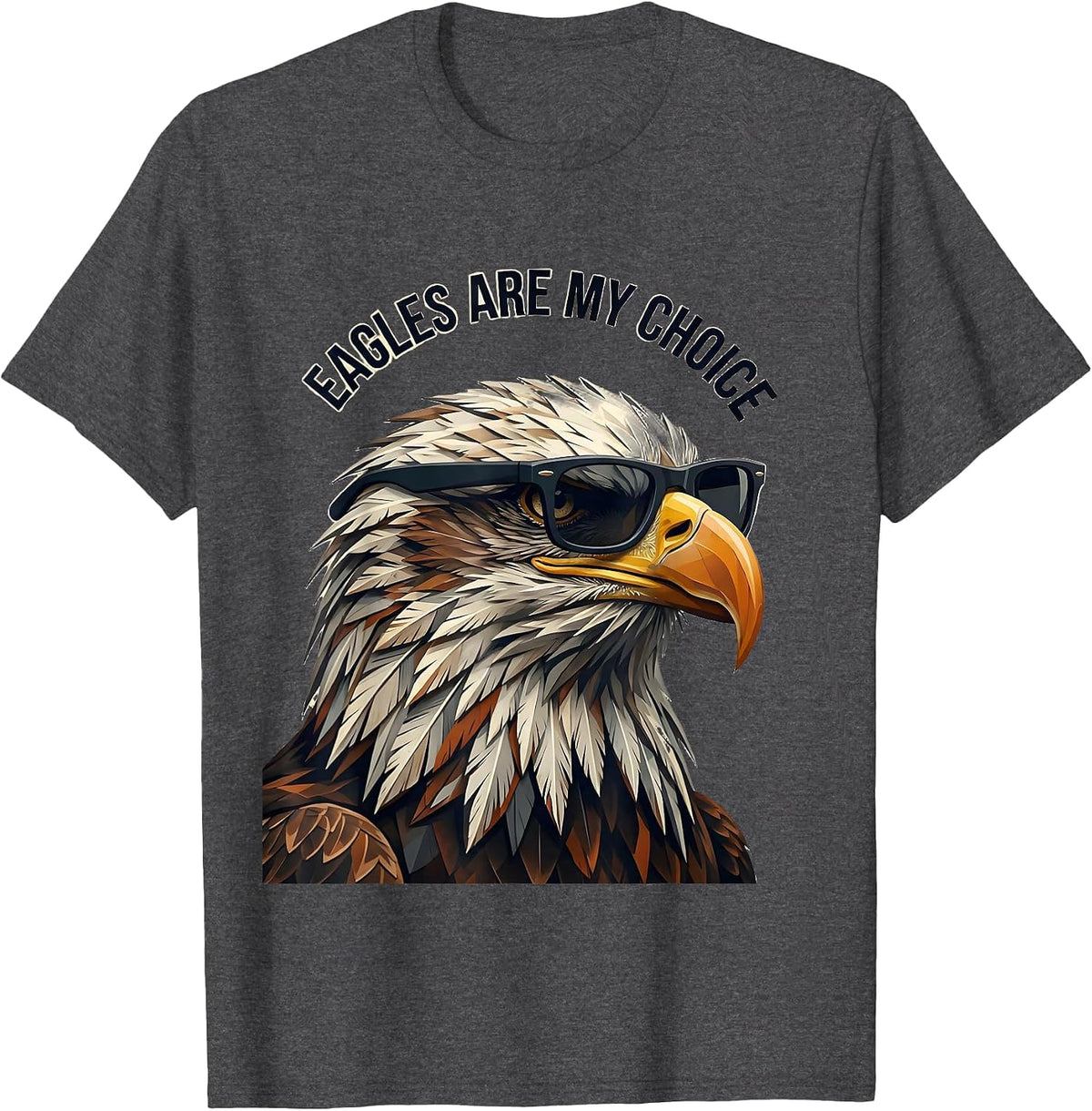 Men's Eagles Are My Choice Funny Bald Eagle Sunglasses Bird Lover T-Shirt - Dark Heather Grey