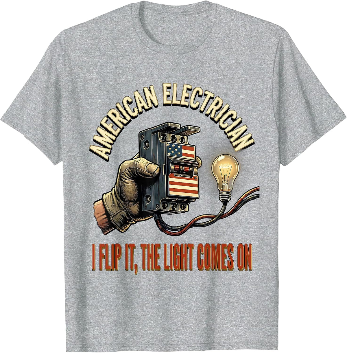 Men's American Electrician, I Flip It, The Light Comes On T-Shirt - Heather Grey