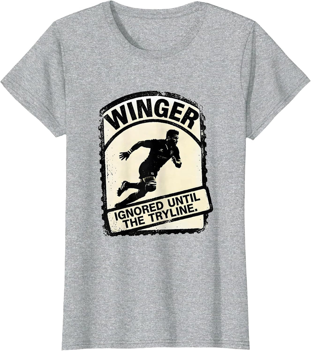 Women's Winger Ignored Until The Tryline Rugby Player Humor T-Shirt - Heather Grey